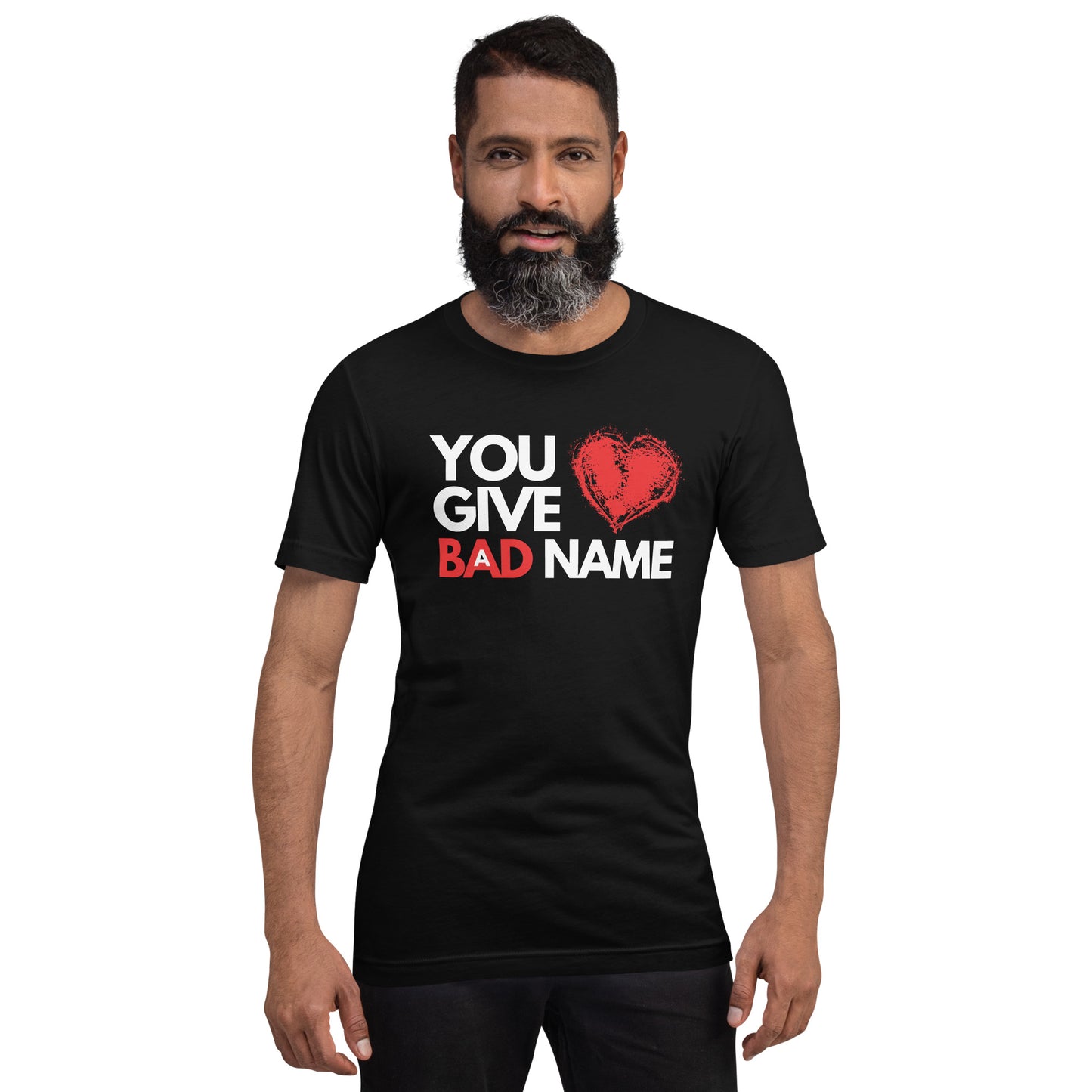 You Give Love a Bad Name T-Shirt Unisex