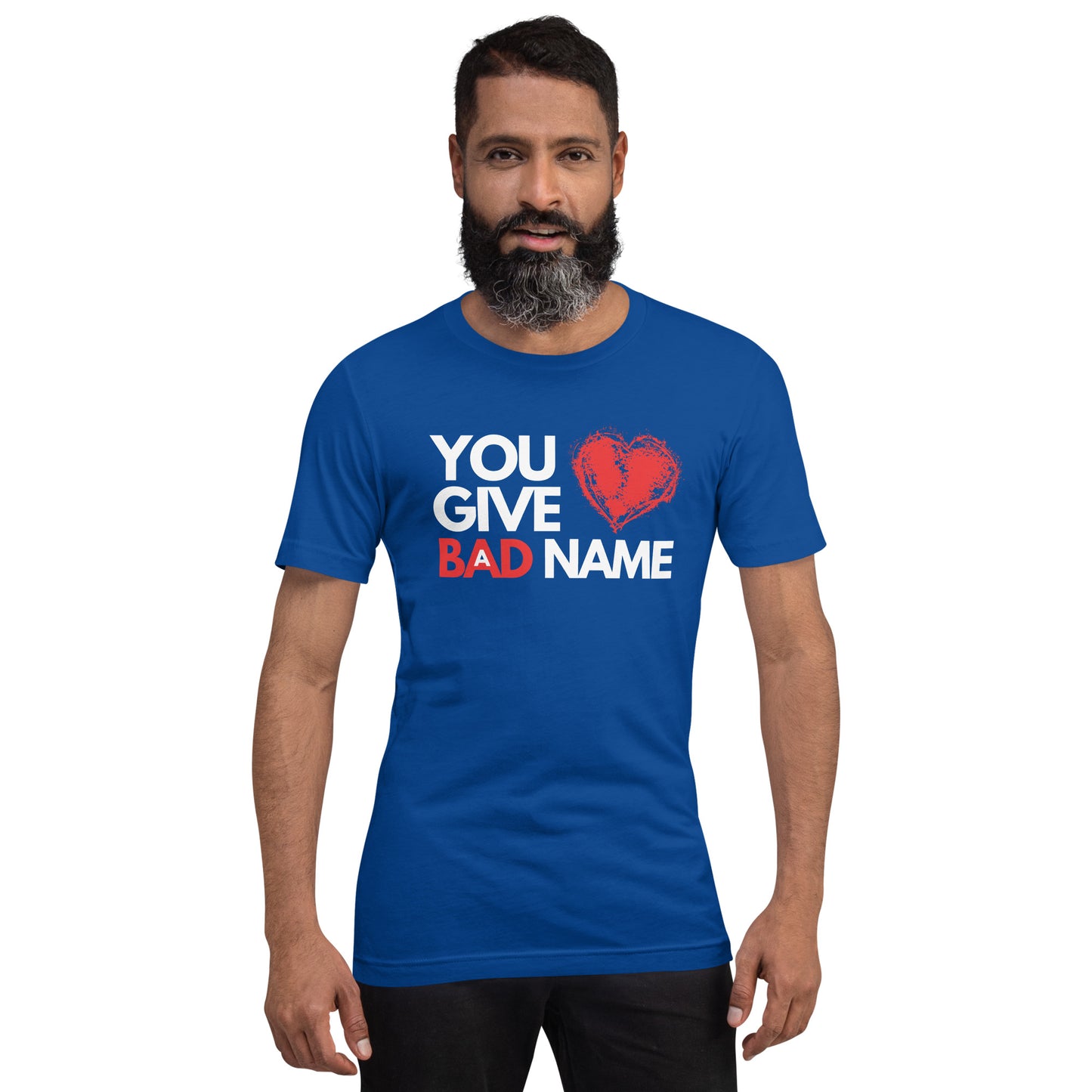 You Give Love a Bad Name T-Shirt Unisex