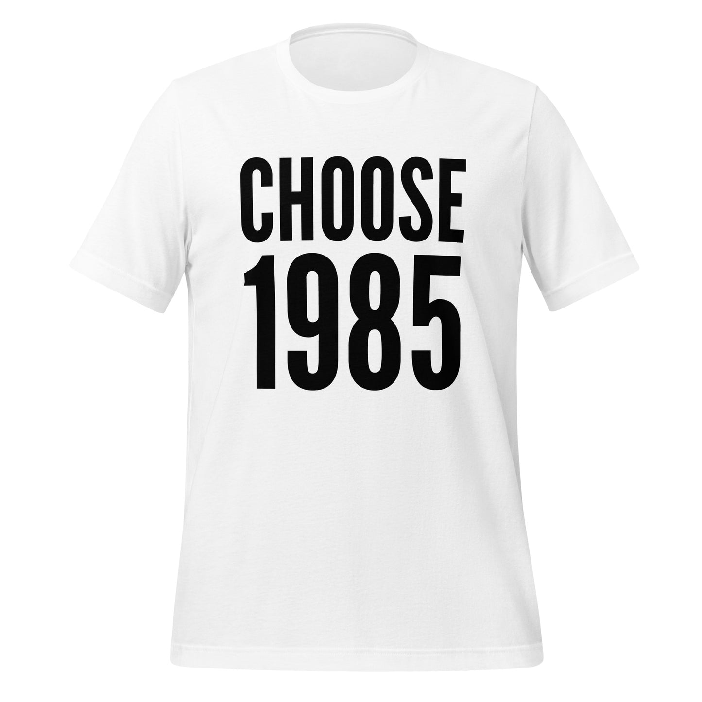 Choose 1985 - Unisex White T-Shirt